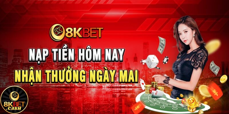 Hướng dẫn 8KBET - Hướng dẫn cách nạp tiền để nhận thưởng ngay