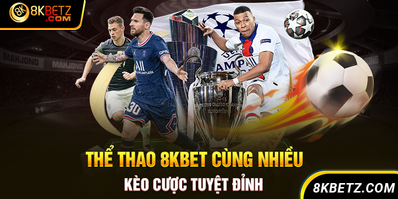 Tham gia chơi cá cược thể thao 8KBET để có những kèo dược thú vị