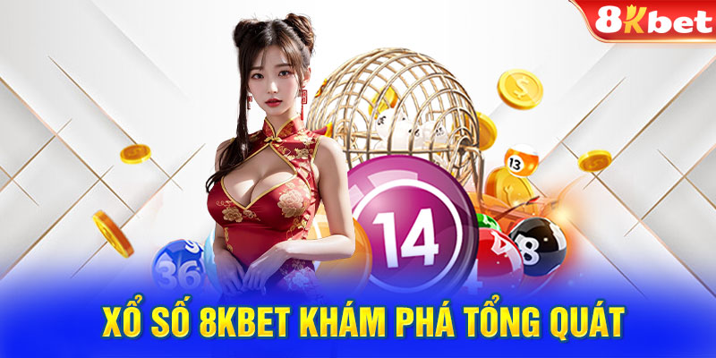 Xổ số 8KBET - Sân chơi cá cược siêu HOT hiện nay