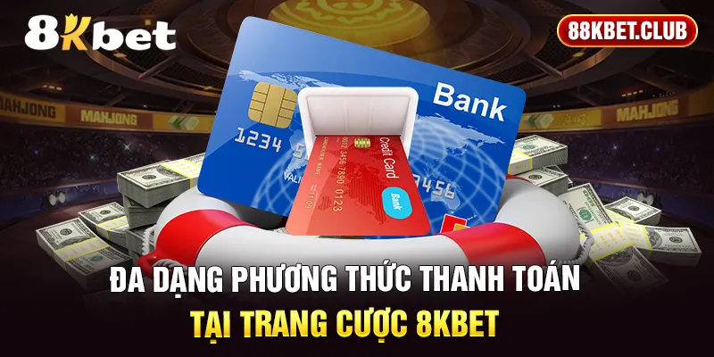 Đa dạng phương thức thanh toán tại trang cược