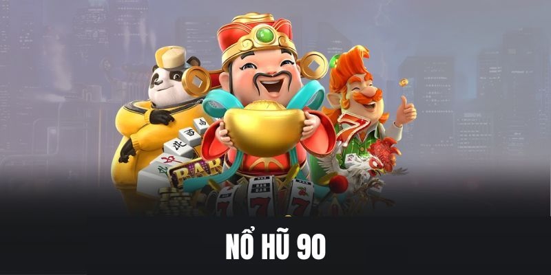 nổ hũ 90