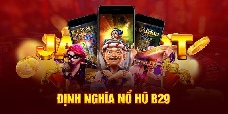 Giới thiệu tựa game nổ hũ B29