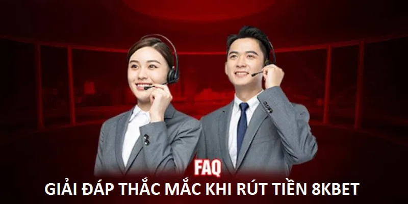 Các câu hỏi thường gặp khi giao dịch rút tiền tại 8KBET 